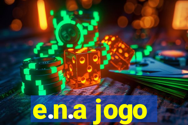 e.n.a jogo