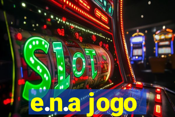 e.n.a jogo