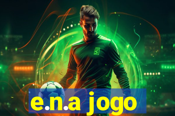 e.n.a jogo