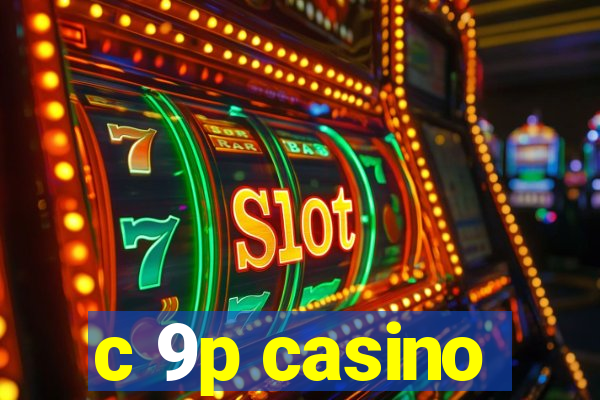 c 9p casino