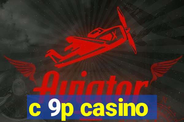 c 9p casino