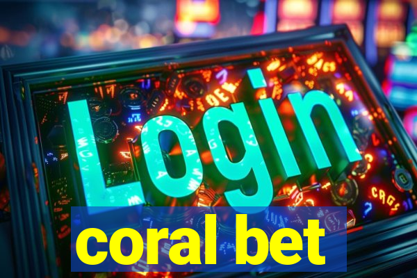 coral bet