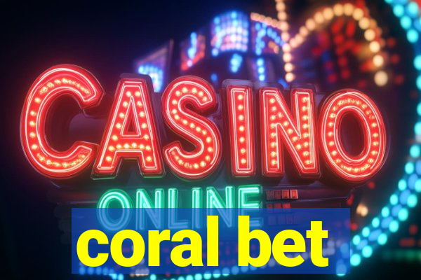 coral bet