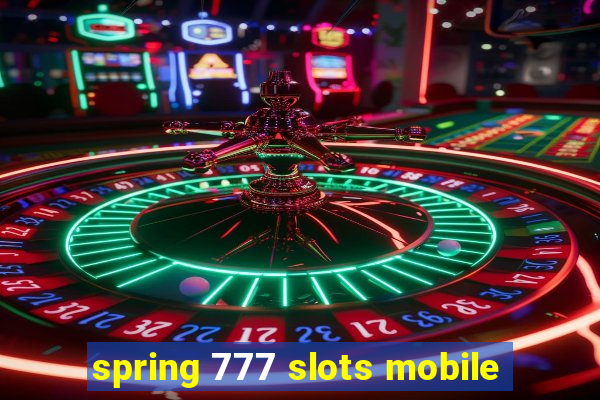 spring 777 slots mobile