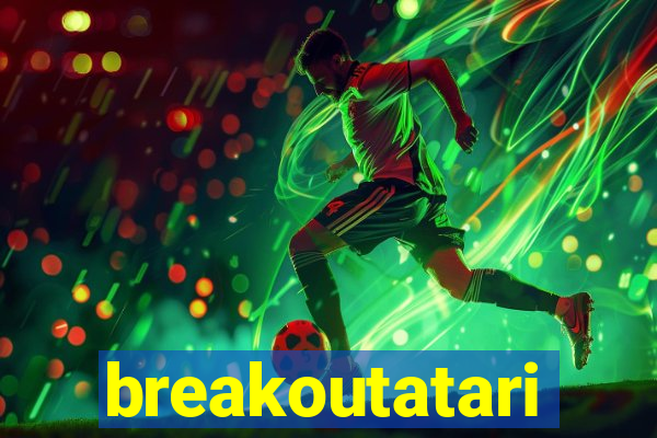 breakoutatari