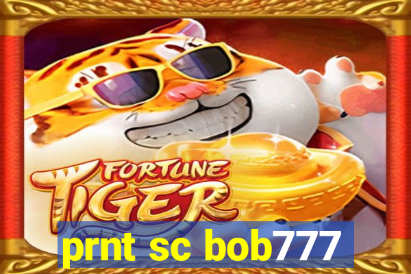 prnt sc bob777