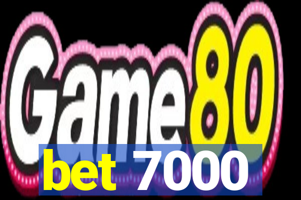 bet 7000