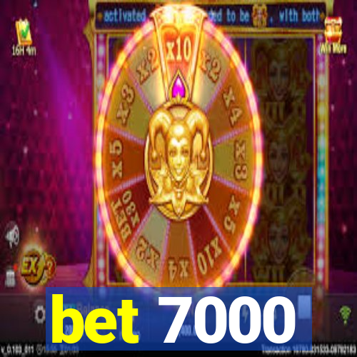 bet 7000