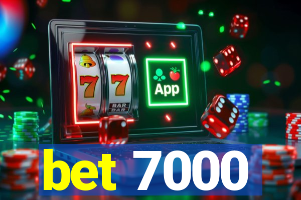 bet 7000