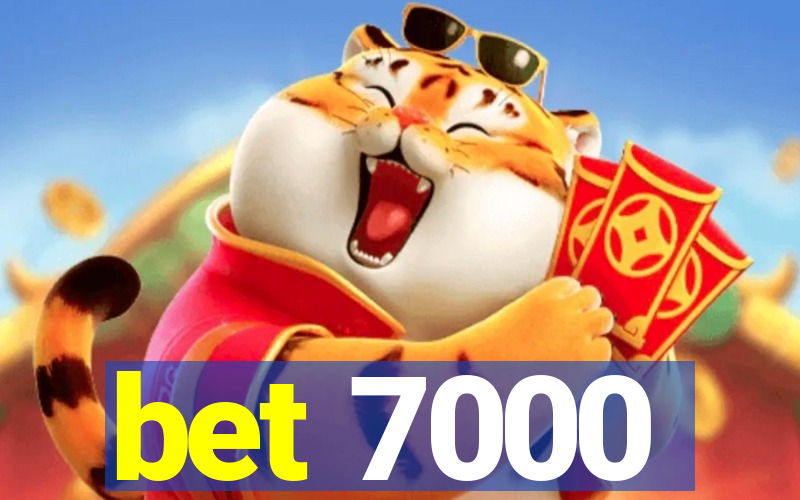 bet 7000