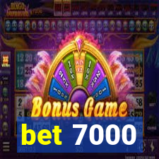 bet 7000