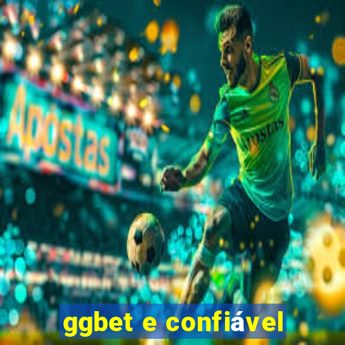 ggbet e confiável