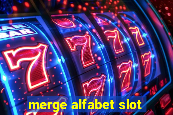 merge alfabet slot