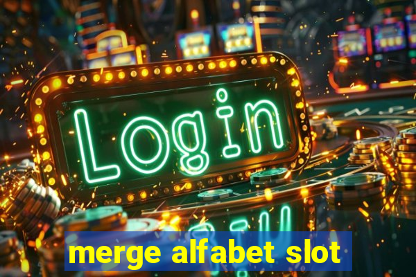 merge alfabet slot