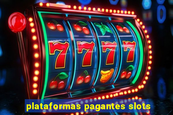 plataformas pagantes slots