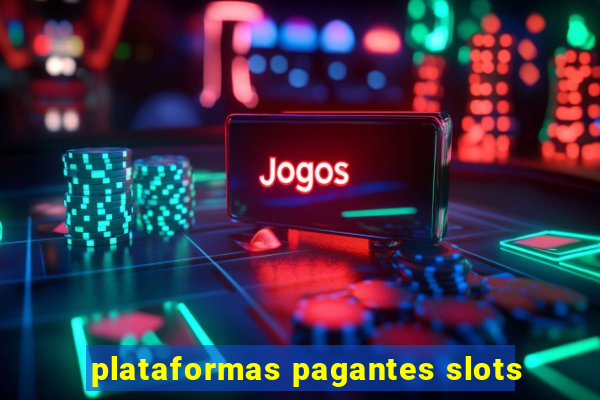 plataformas pagantes slots