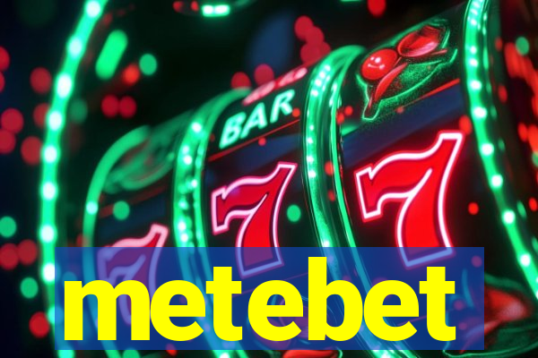 metebet