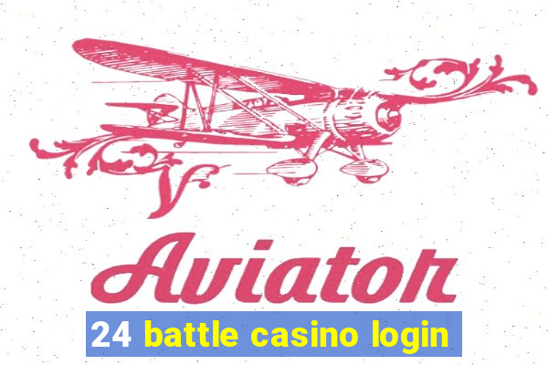 24 battle casino login