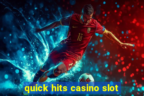 quick hits casino slot