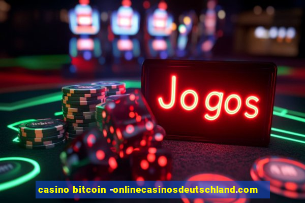 casino bitcoin -onlinecasinosdeutschland.com