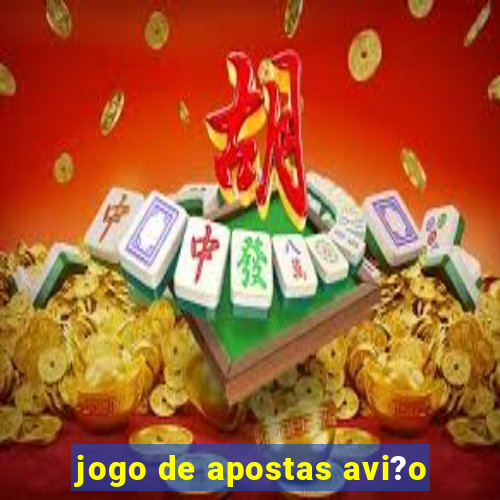 jogo de apostas avi?o