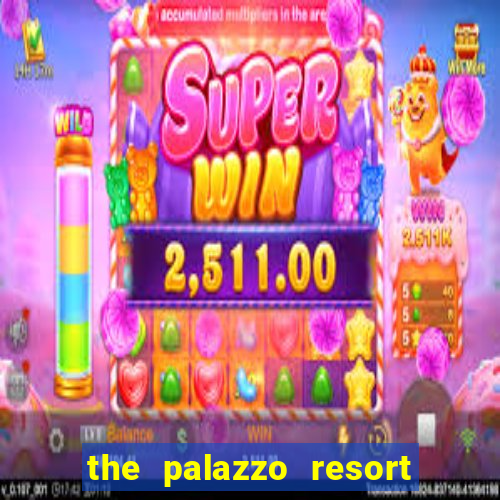 the palazzo resort hotel casino