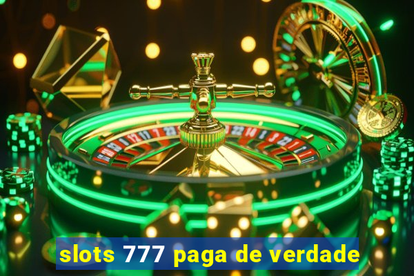 slots 777 paga de verdade