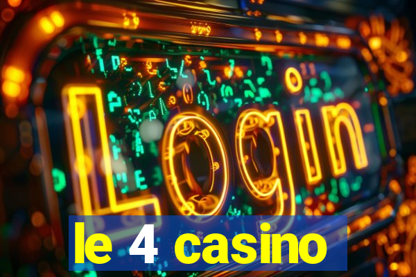 le 4 casino