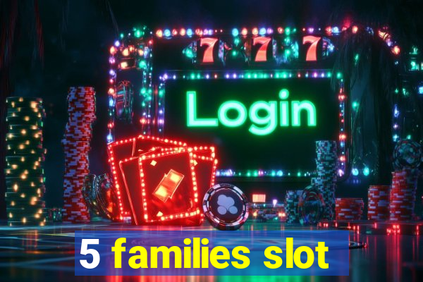 5 families slot