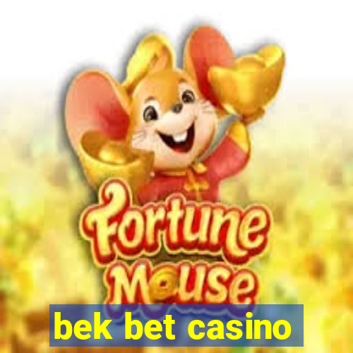 bek bet casino