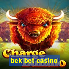 bek bet casino