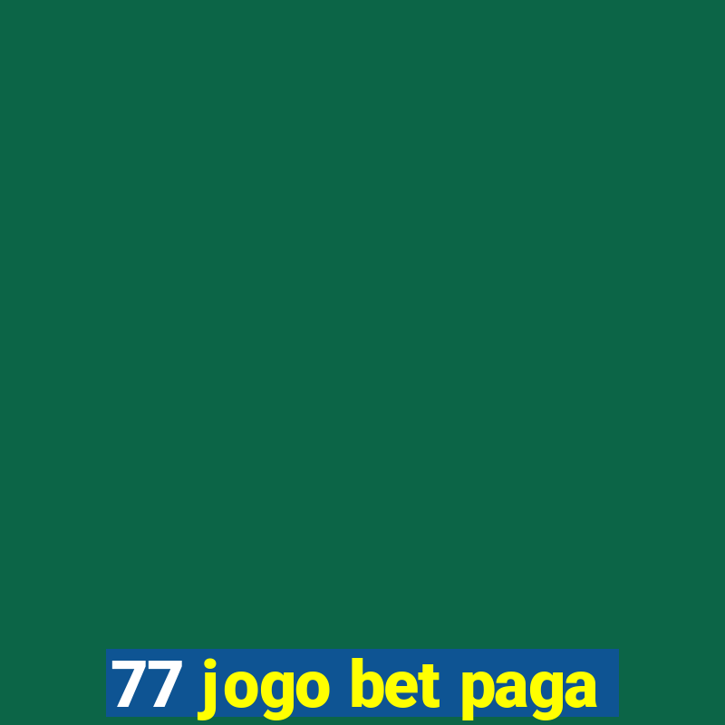 77 jogo bet paga