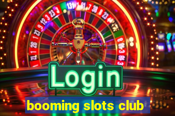 booming slots club