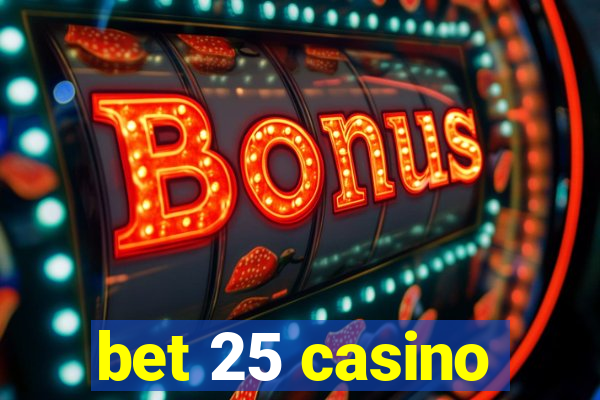 bet 25 casino