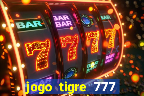 jogo tigre 777 como jogar