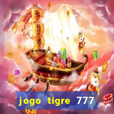 jogo tigre 777 como jogar