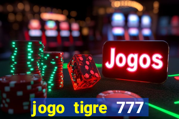 jogo tigre 777 como jogar