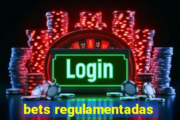 bets regulamentadas