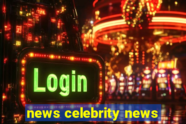 news celebrity news