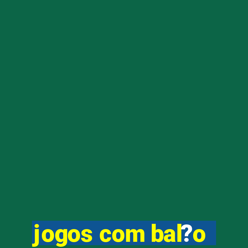 jogos com bal?o