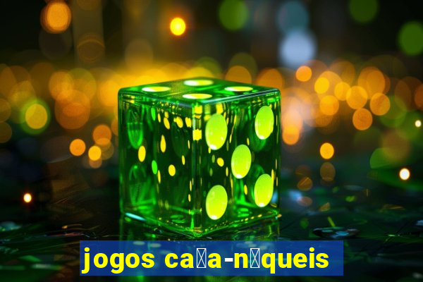 jogos ca莽a-n铆queis