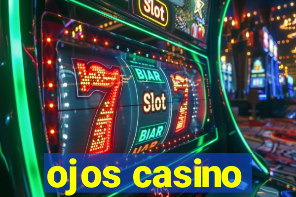 ojos casino