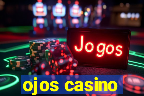 ojos casino