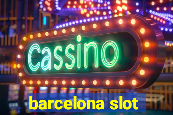 barcelona slot