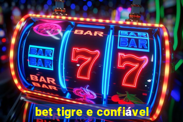 bet tigre e confiável