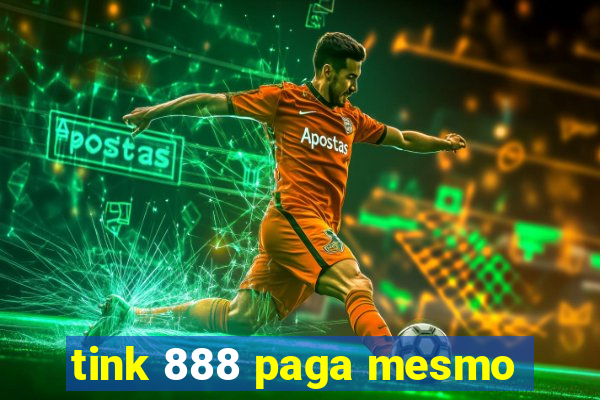 tink 888 paga mesmo