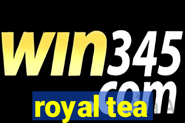 royal tea