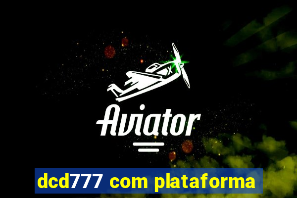 dcd777 com plataforma