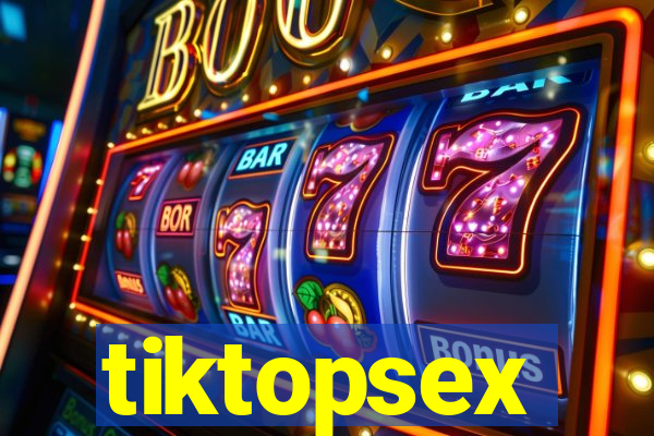 tiktopsex