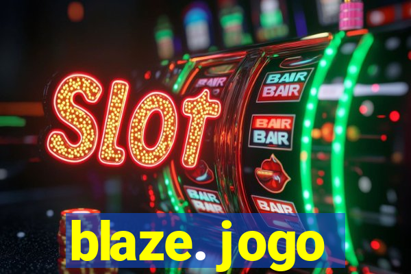 blaze. jogo